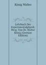 Lehrbuch Der Experimentalphysik. Hrsg. Von Dr. Walter Konig (German Edition) - König Walter