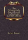 Das Philosophische System Eduard Von Hartmann.s (German Edition) - Koeber Raphael