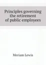 Principles governing the retirement of public employees - Meriam Lewis