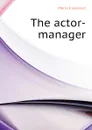 The actor-manager - Leonard Merrick