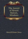 The Ascent of Mount Halcon, Mindoro - Merrill Elmer Drew