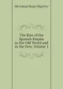 The Rise of the Spanish Empire in the Old World and in the New, Volume 1 - Merriman Roger Bigelow