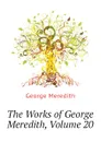 The Works of George Meredith, Volume 20 - George Meredith