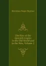 The Rise of the Spanish Empire in the Old World and in the New, Volume 2 - Merriman Roger Bigelow