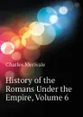 History of the Romans Under the Empire, Volume 6 - Merivale Charles