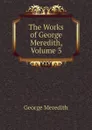 The Works of George Meredith, Volume 3 - George Meredith