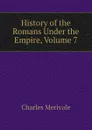 History of the Romans Under the Empire, Volume 7 - Merivale Charles