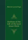 Outlines of the Life of the Lord Jesus Christ - Mercier Lewis Page