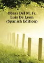 Obras Del M. Fr. Luis De Leon  (Spanish Edition) - León Luis De