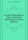 Voyage Philosophique Dans L.amerique Meridionale (French Edition) - Mercier Louis-Sébastien