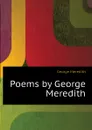 Poems by George Meredith - George Meredith