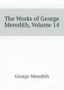 The Works of George Meredith, Volume 14 - George Meredith