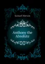 Anthony the Absolute - Merwin Samuel