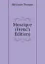 Mosaique (French Edition) - Mérimée Prosper