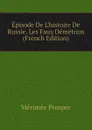 Episode De L.histoire De Russie. Les Faux Demetrius (French Edition) - Mérimée Prosper