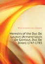 Memoirs of the Duc De Lauzun (Armand Louis De Gontaut, Duc De Biron) 1747-1783 - Biron Armand-Louis Gontaut