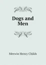 Dogs and Men - Merwin Henry Childs