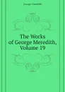 The Works of George Meredith, Volume 19 - George Meredith