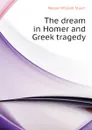 The dream in Homer and Greek tragedy - Messer William Stuart