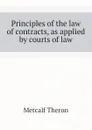 Principles of the law of contracts, as applied by courts of law - Metcalf Theron