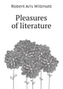 Pleasures of literature - Robert Aris Willmott