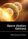 Opere (Italian Edition) - Metastasio Pietro
