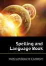 Spelling and Language Book - Metcalf Robert Comfort