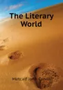 The Literary World - Metcalf John Calvin