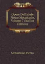 Opere Dell.abate Pietro Metastasio, Volume 7 (Italian Edition) - Metastasio Pietro