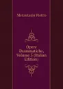 Opere Drammatiche, Volume 5 (Italian Edition) - Metastasio Pietro