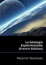 La Geologie Experimentale (French Edition) - Meunier Stanislas