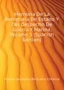 Memoria De La Secretaria De Estado Y Del Despacho De Guerra Y Marina, Volume 3 (Spanish Edition) - Mexico Secretaría De Guerra Y Marina