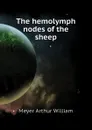 The hemolymph nodes of the sheep - Meyer Arthur William