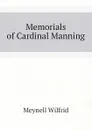 Memorials of Cardinal Manning - Meynell Wilfrid