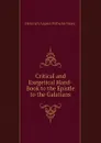 Critical and Exegetical Hand-Book to the Epistle to the Galatians - Heinrich August Wilhelm Meyer