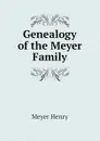 Genealogy of the Meyer Family - Meyer Henry
