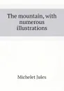 The mountain, with numerous illustrations - Jules