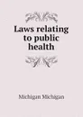 Laws relating to public health - Michigan Michigan