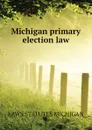 Michigan primary election law - LAWS STATUTES MICHIGAN