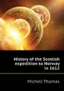 History of the Scottish expedition to Norway in 1612 - Michell Thomas