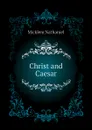 Christ and Caesar - Micklem Nathaniel