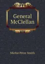 General McClellan - Michie Peter Smith