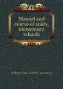 Manual and course of study, elementary schools - Michigan Dept. of Public Instruction