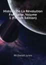 Histoire De La Revolution Francaise, Volume 1 (French Edition) - Jules