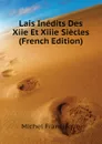 Lais Inedits Des Xiie Et Xiiie Siecles (French Edition) - Michel Francisque