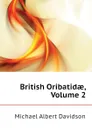 British Oribatidae, Volume 2 - Michael Albert Davidson