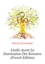 Litalie Avant La Domination Des Romains (French Edition) - Micali Giuseppe