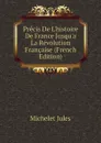 Precis De L.histoire De France Jusqu.a La Revolution Francaise (French Edition) - Jules