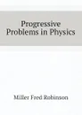 Progressive Problems in Physics - Miller Fred Robinson