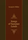 Songs of Summer Lands - Miller Joaquin